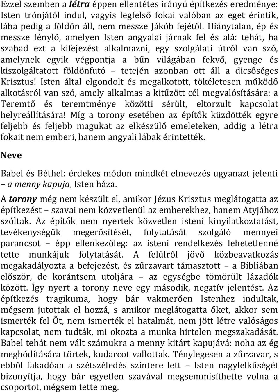 gyenge és kiszolgáltatott földönfutó tetején azonban ott áll a dicsőséges Krisztus!