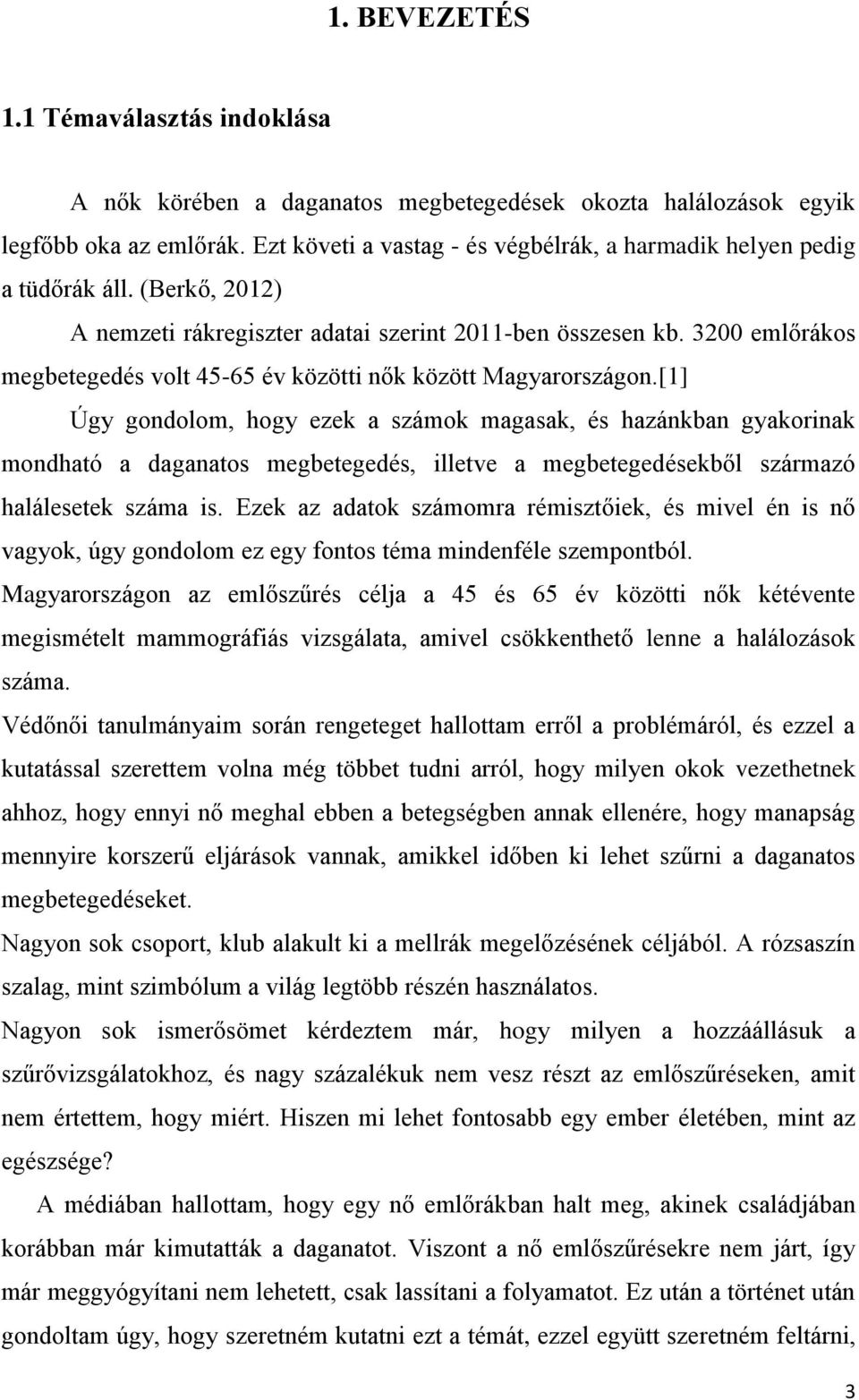 3200 emlőrákos megbetegedés volt 45-65 év közötti nők között Magyarországon.