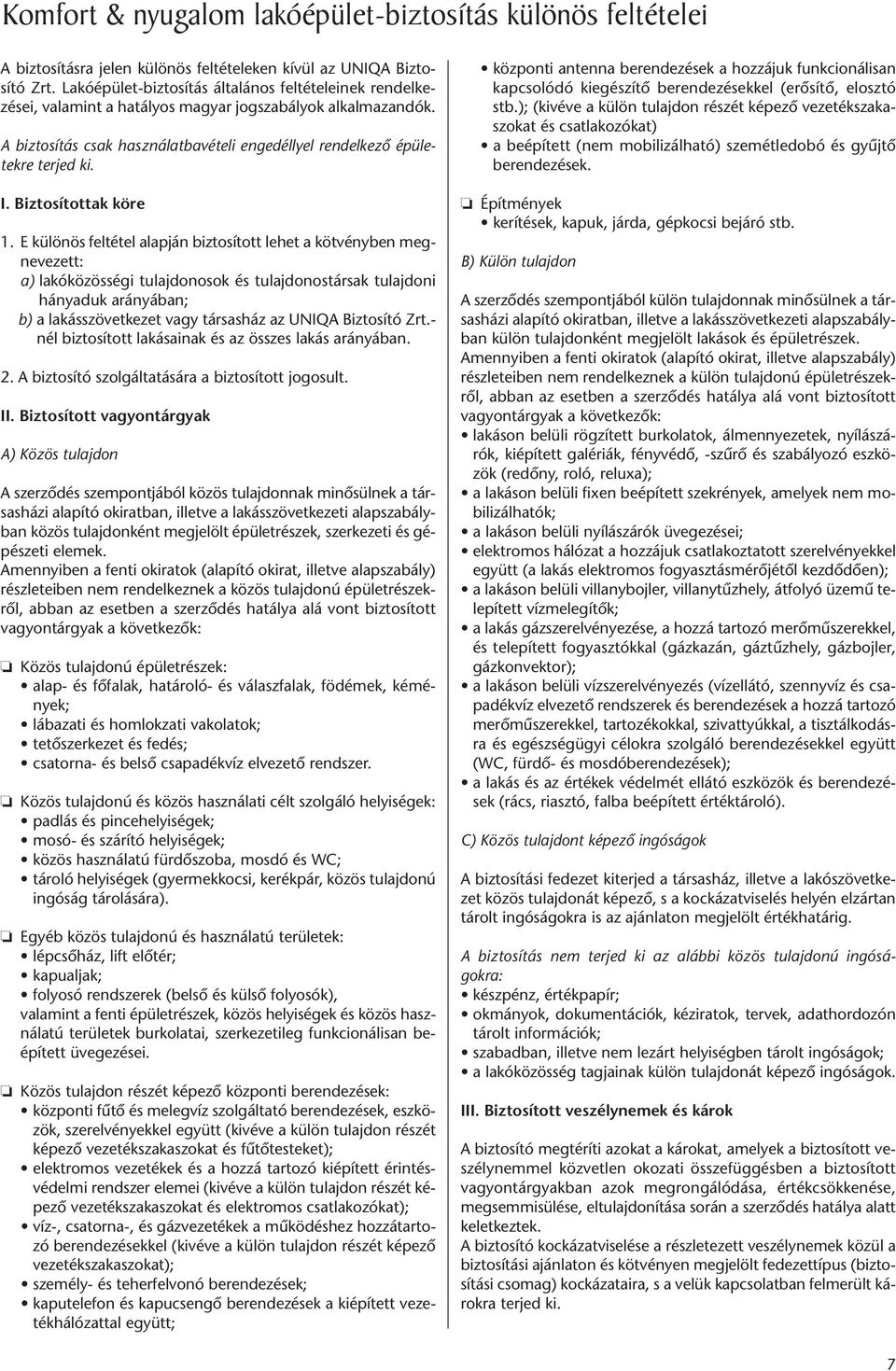 A biz to sí tás csak hasz ná lat ba vé te li en ge déllyel ren del ke zô épü le - tekre ter jed ki. I. Biz to sí tot tak kö re 1.