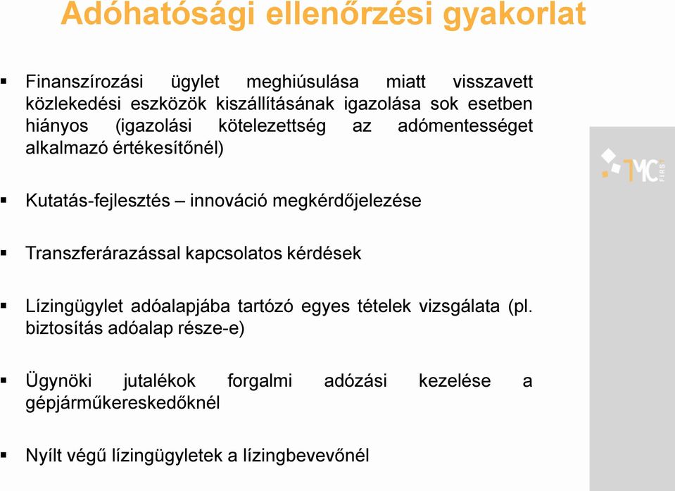 megkérdőjelezése Transzferárazással kapcsolatos kérdések Lízingügylet adóalapjába tartózó egyes tételek vizsgálata (pl.
