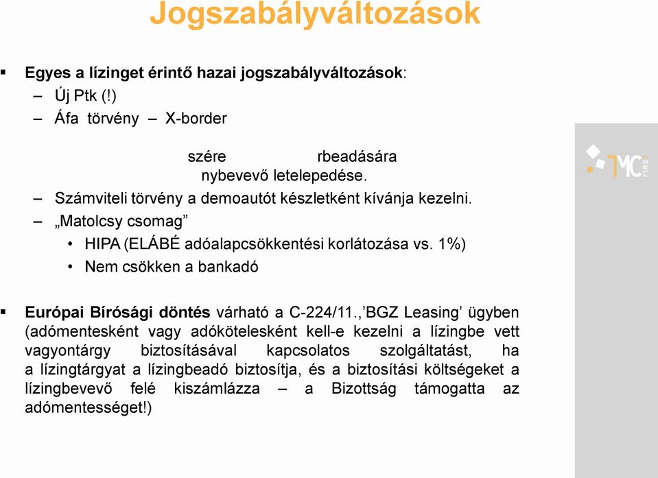1%) Nem csökken a bankadó Európai Bírósági döntés várható a C-224/11.