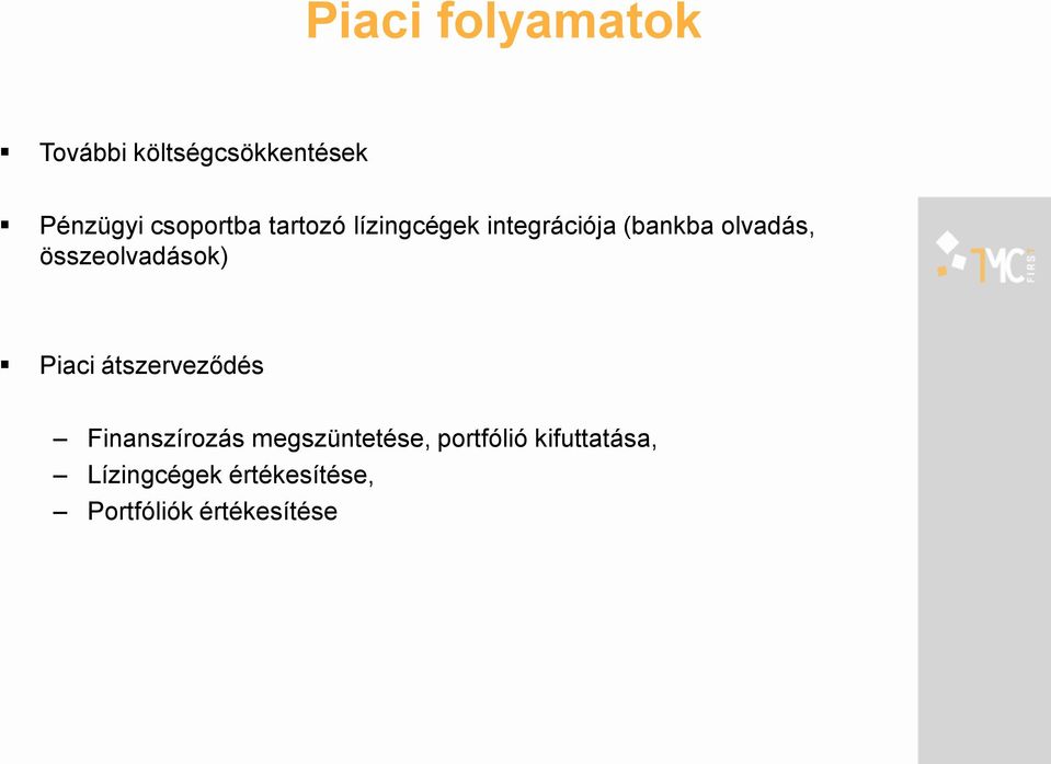 összeolvadások) Piaci átszerveződés Finanszírozás