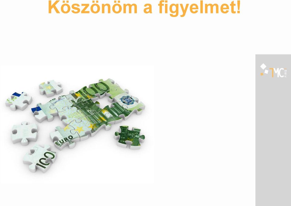 figyelmet!