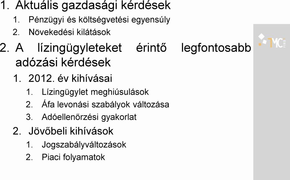 2012. év kihívásai 1. Lízingügylet meghiúsulások 2.