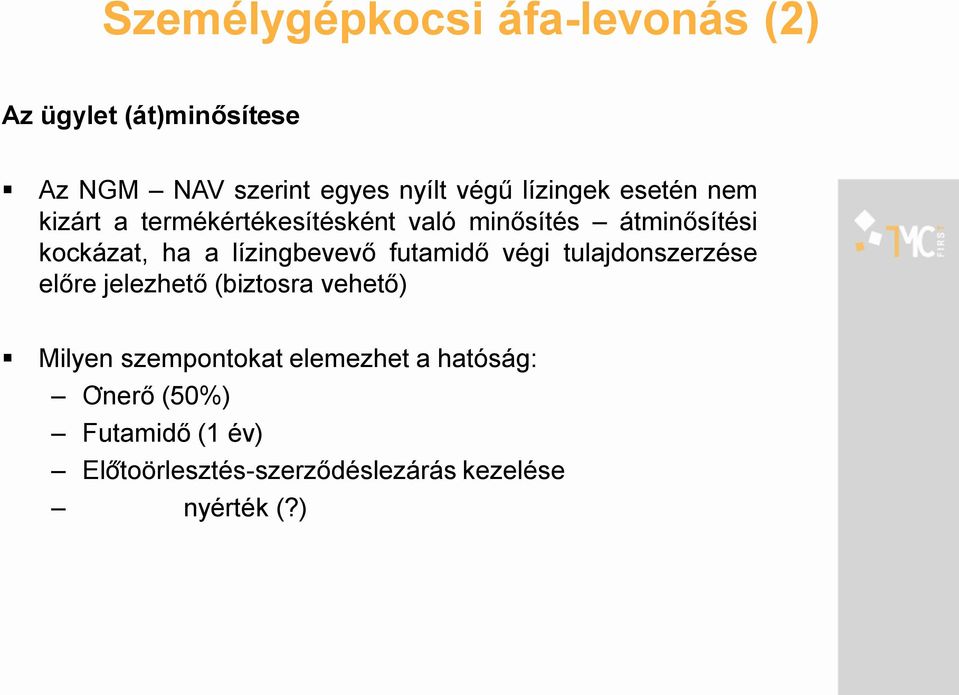 lízingbevevő futamidő végi tulajdonszerzése előre jelezhető (biztosra vehető) Milyen