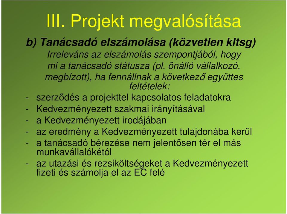 önálló vállalkozó, megbízott), ha fennállnak a következő együttes feltételek: - szerződés a projekttel kapcsolatos feladatokra -