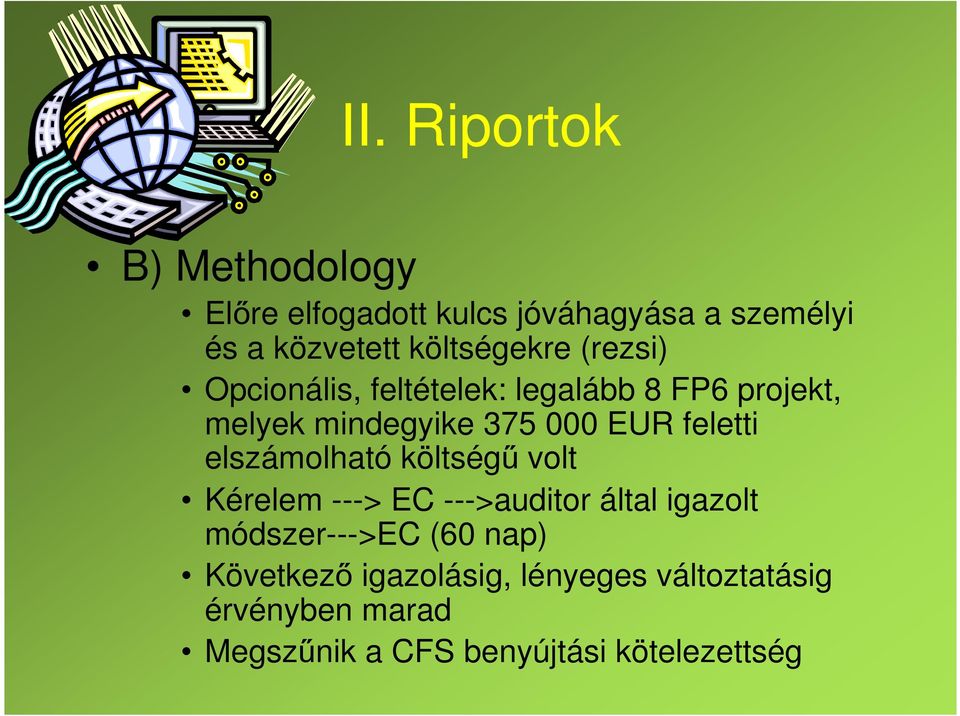 EUR feletti elszámolható költségű volt Kérelem ---> EC --->auditor által igazolt módszer--->ec