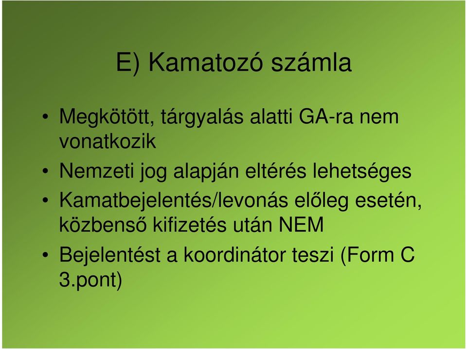 Kamatbejelentés/levonás előleg esetén, közbenső