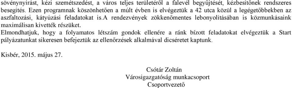 a rendezvények zökkenőmentes lebonyolításában is közmunkásaink maximálisan kivették részüket.