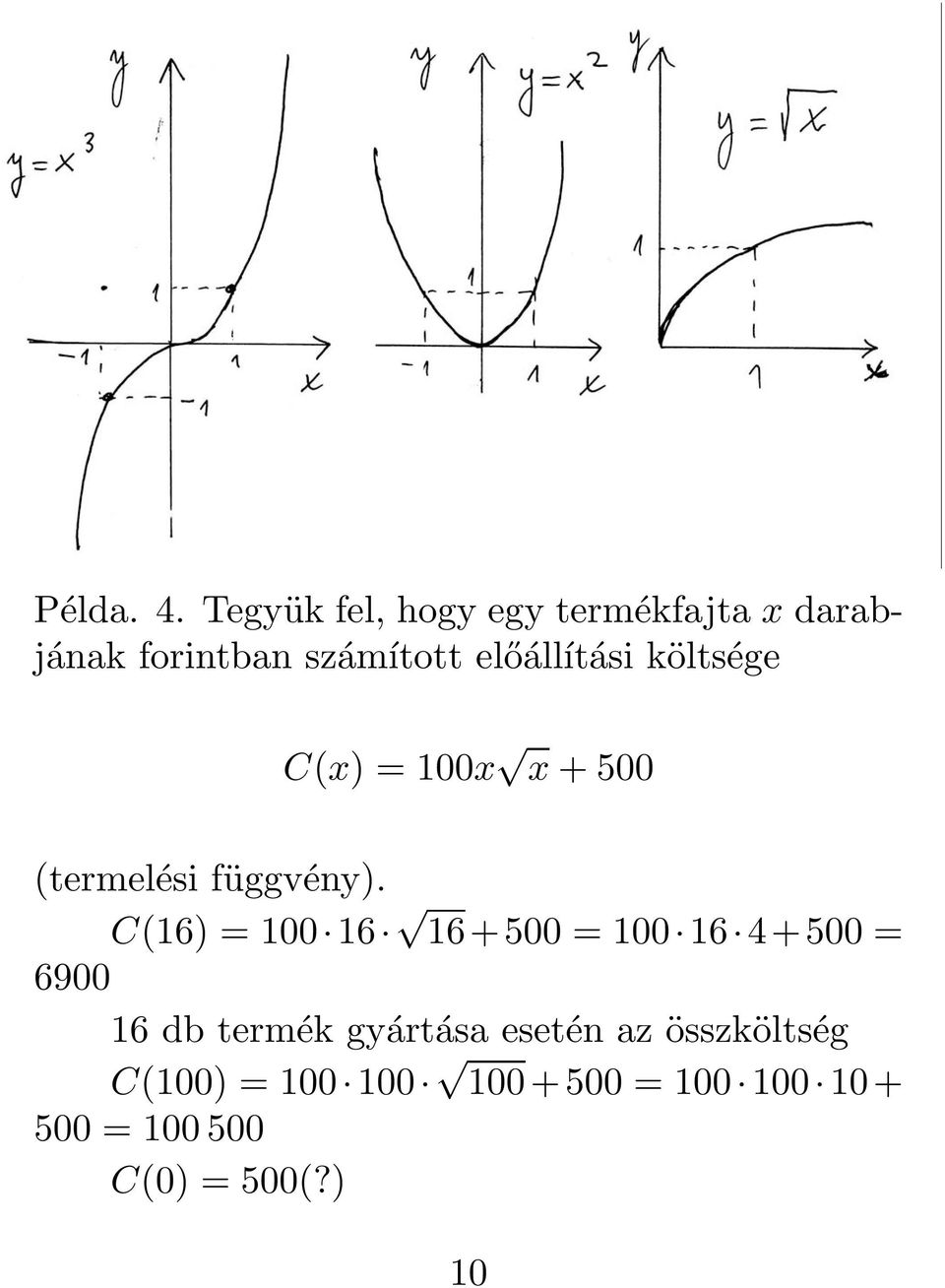 előállítási költsége C(x) = 100x x + 500 (termelési függvény).