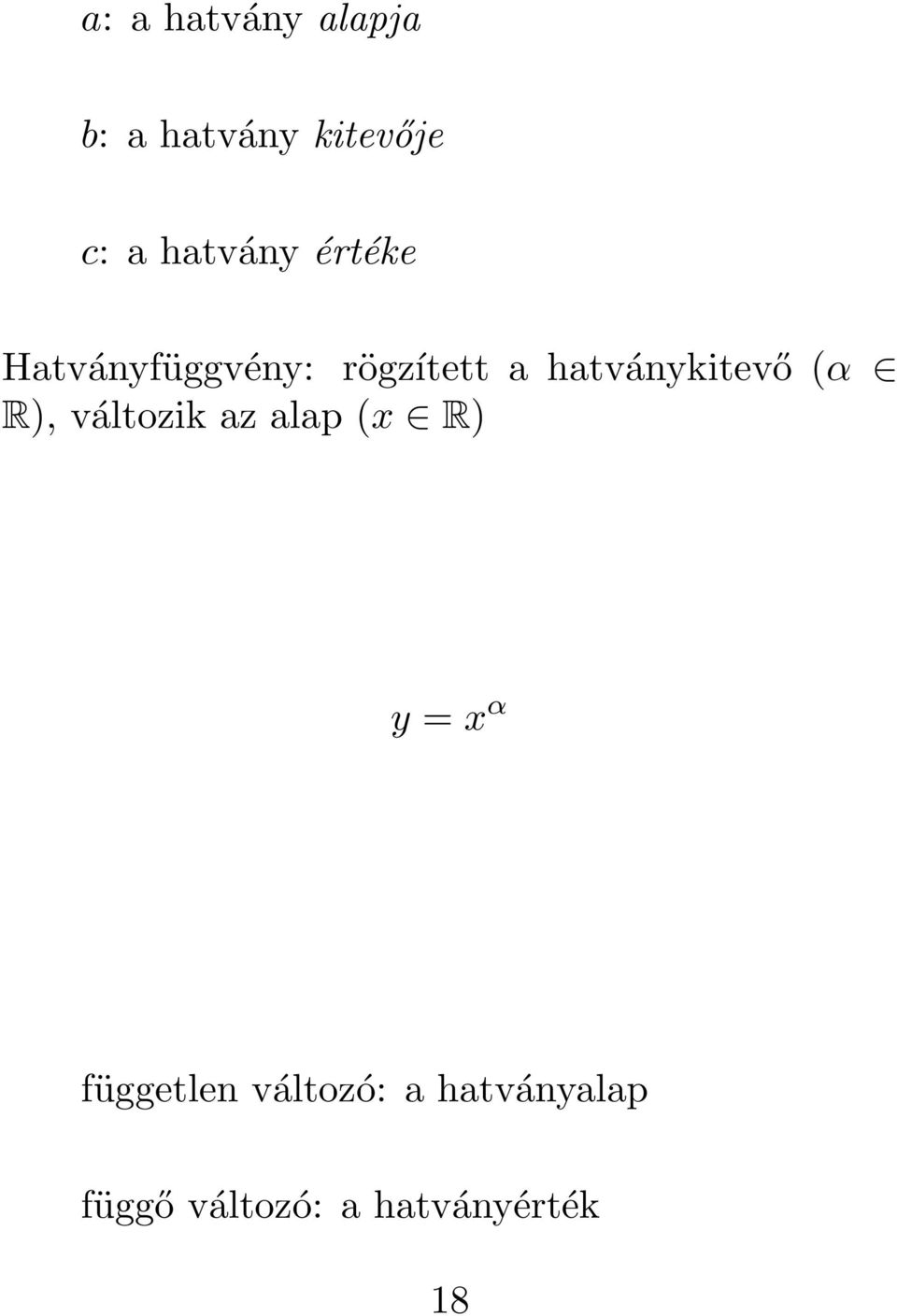 hatványkitevő (α R), változik az alap (x R) y = x α