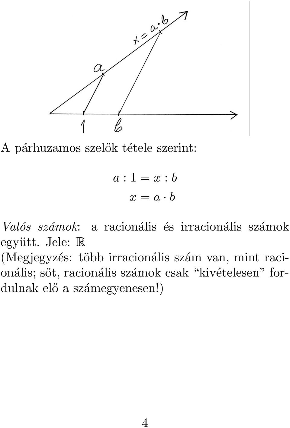 Jele: R (Megjegyzés: több irracionális szám van, mint