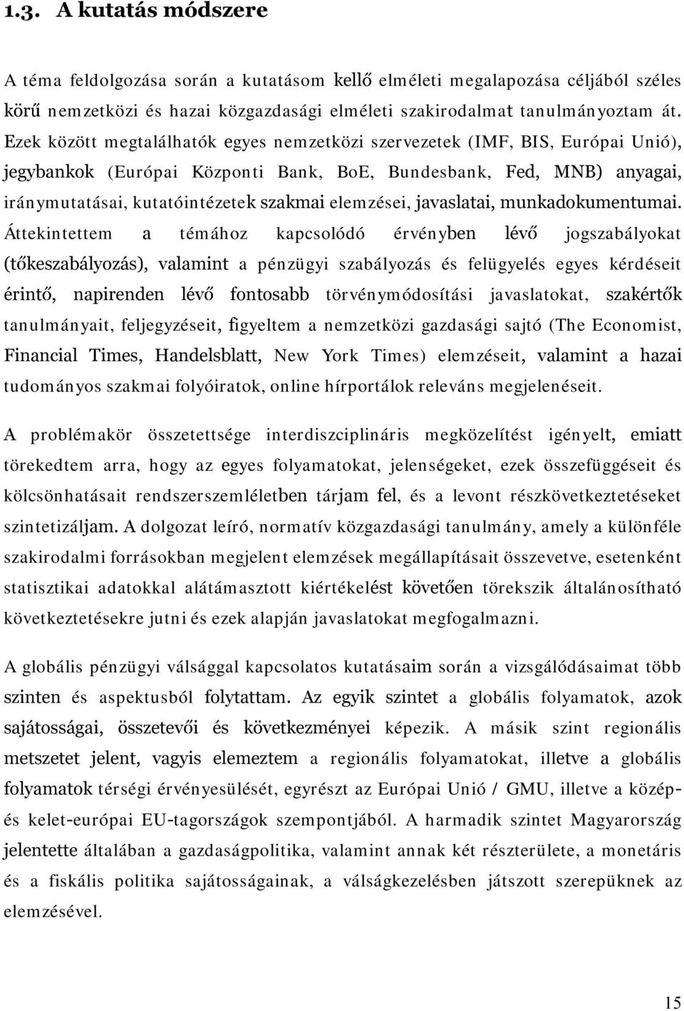 MDYDVODWDLPXQNDGRNXPHQWXPDL Áttekitettem D tém ához kapcsolódó érvé yehq OpY jogszabályokat W NHV]DEiO\R]iV YDODPLQW a pézügyi szabályozás és felügyelés egyes kérdéseit pulqw QDSLUHQGHQ OpY IRQWRVDEE