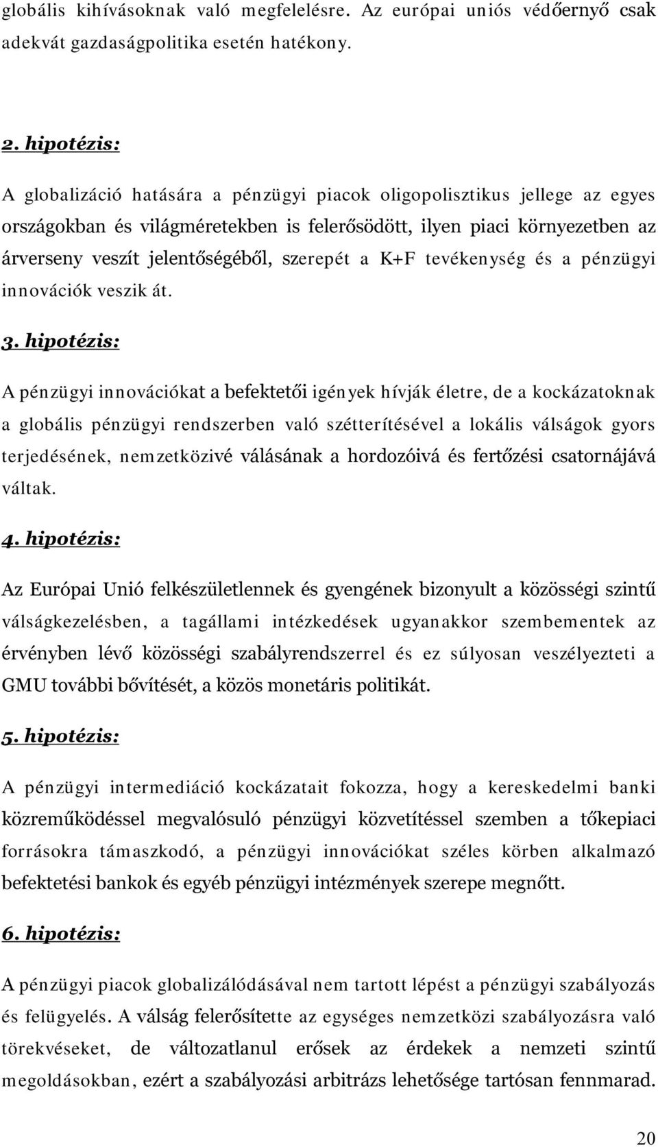 V]erepét a K+F tevékeység és a pézügyi i ovációk veszik át.