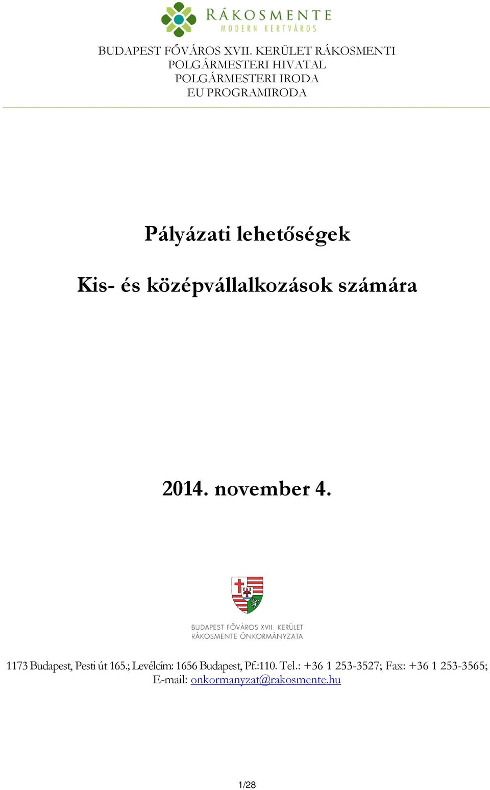 Pályázati lehetőségek Kis- és középvállalkozások számára 2014. november 4.