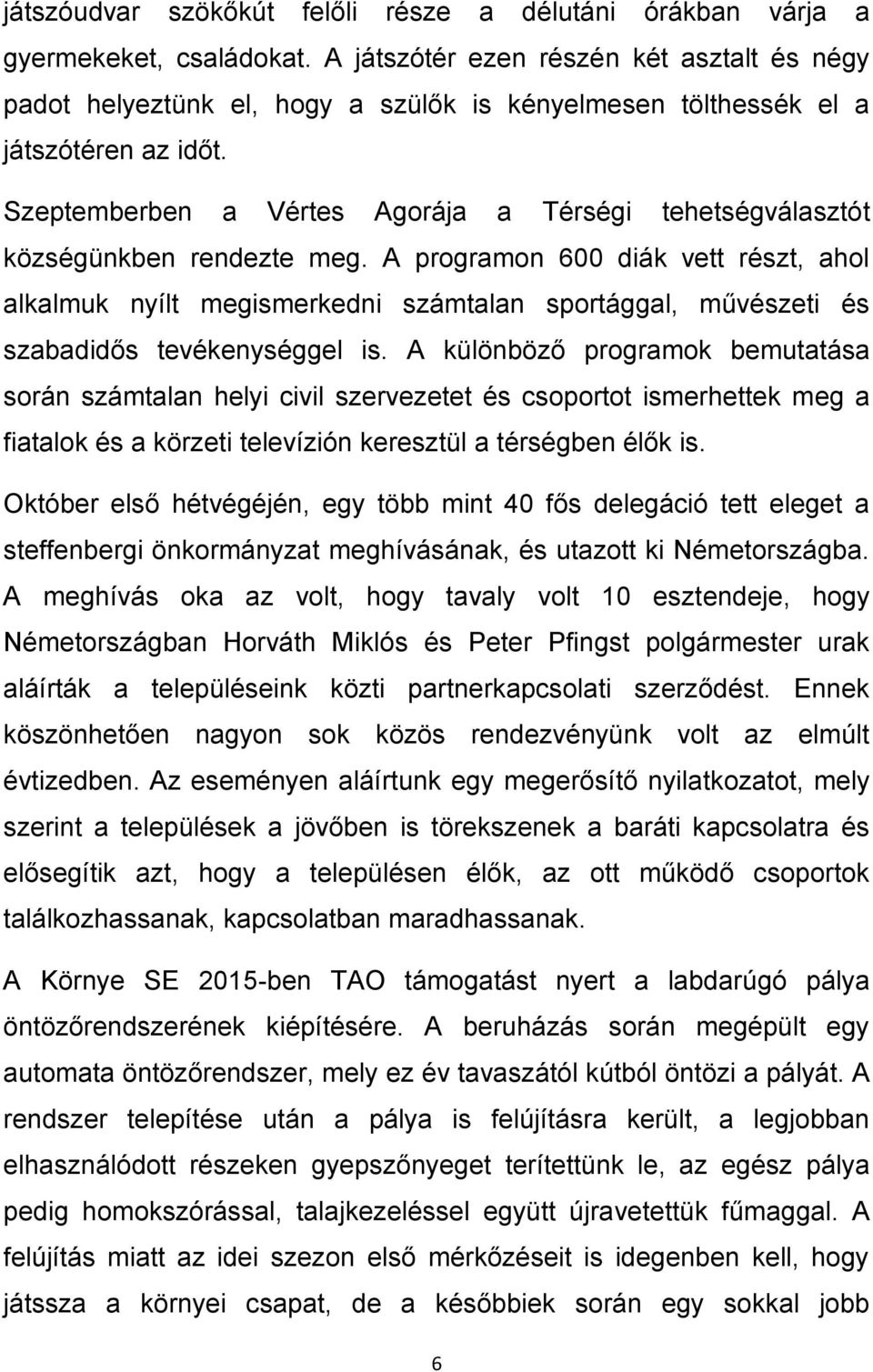 Szeptemberben a Vértes Agorája a Térségi tehetségválasztót községünkben rendezte meg.