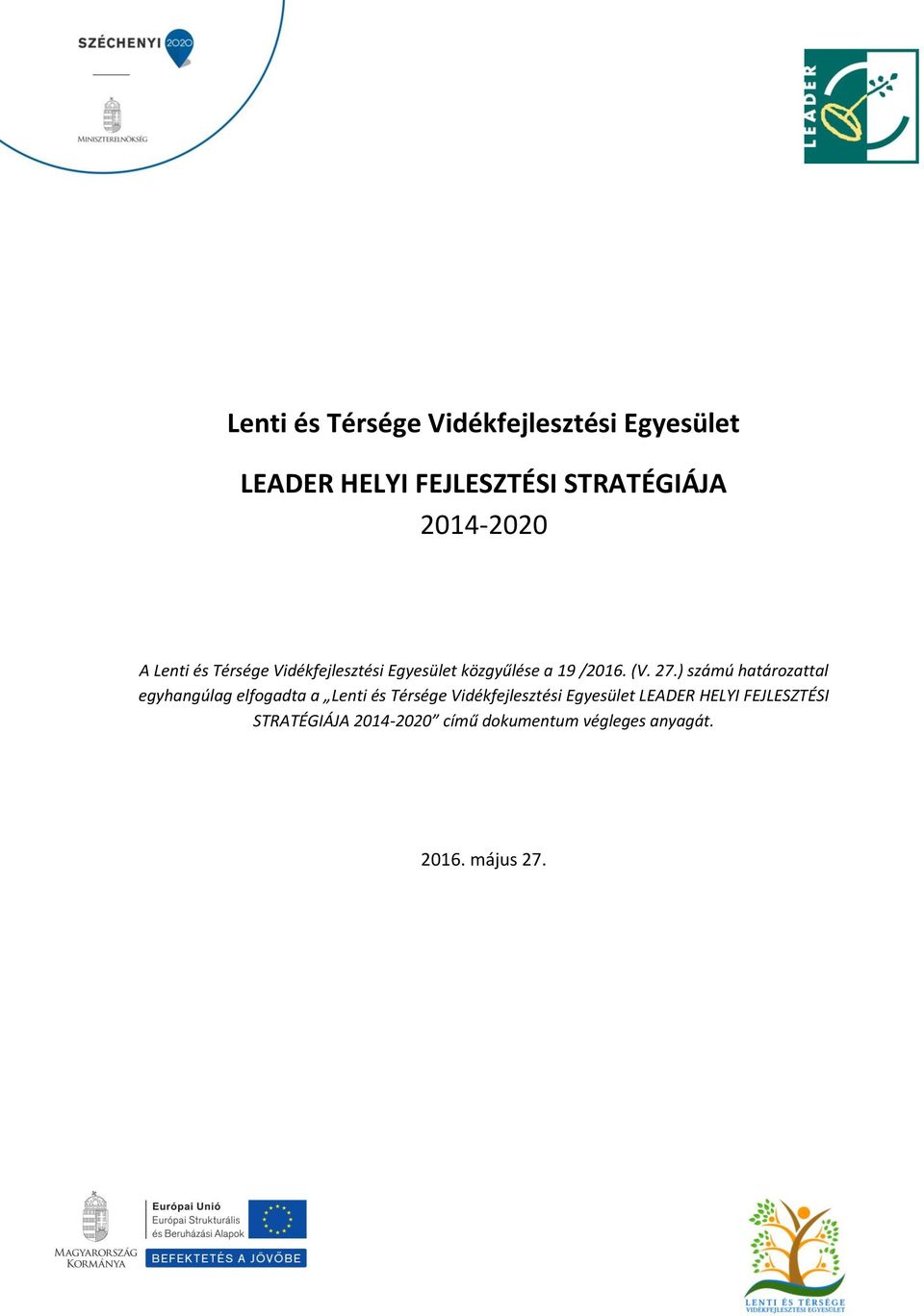 ) számú határozattal egyhangúlag elfogadta a Lenti és Térsége Vidékfejlesztési Egyesület