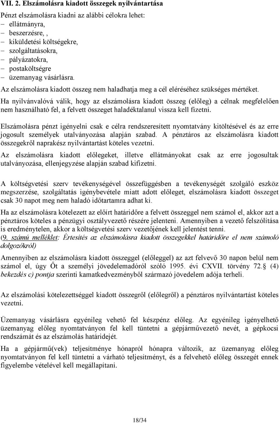 üzemanyag vásárlásra. Az elszámolásra kiadott összeg nem haladhatja meg a cél eléréséhez szükséges mértéket.