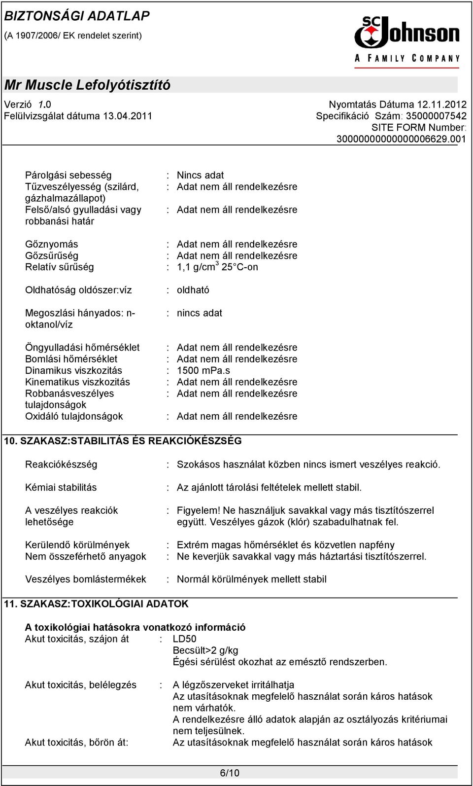 oldható : nincs adat : 1500 mpa.s 10.