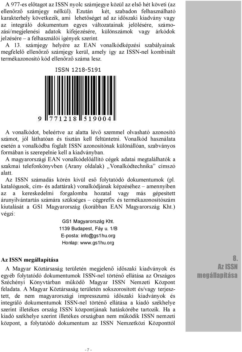 kifejezésére, különszámok vagy árkódok jelzésére a felhasználói igények szerint. A 13.