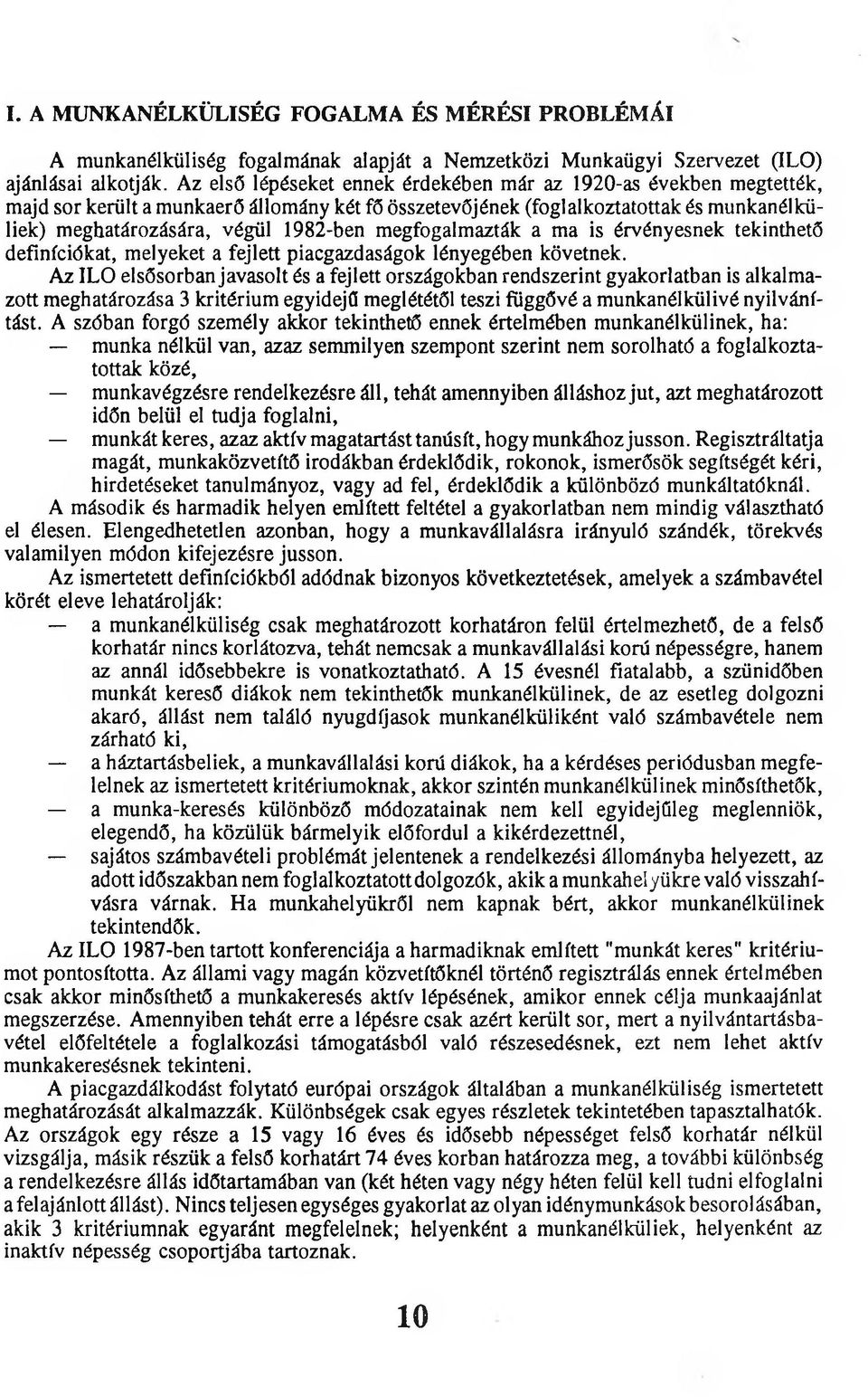 megfogalmazták a ma is érvényesnek tekinthető definíciókat, melyeket a fejlett piacgazdaságok lényegében követnek.