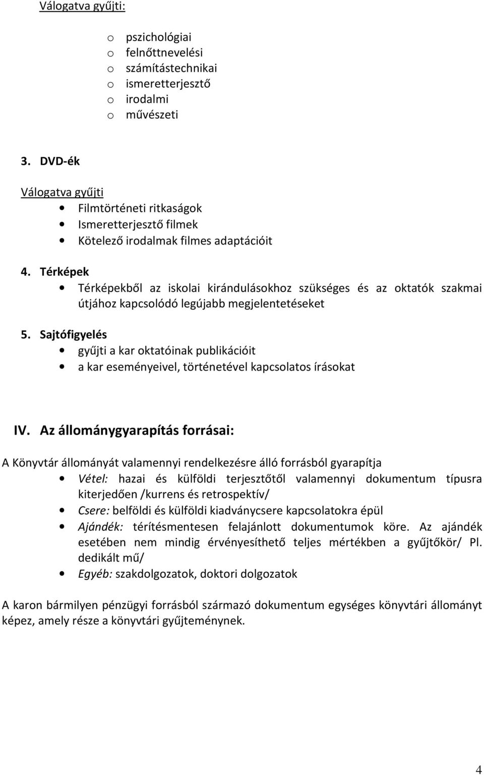 Térképek Térképekből az iskolai kirándulásokhoz szükséges és az oktatók szakmai útjához kapcsolódó legújabb megjelentetéseket 5.