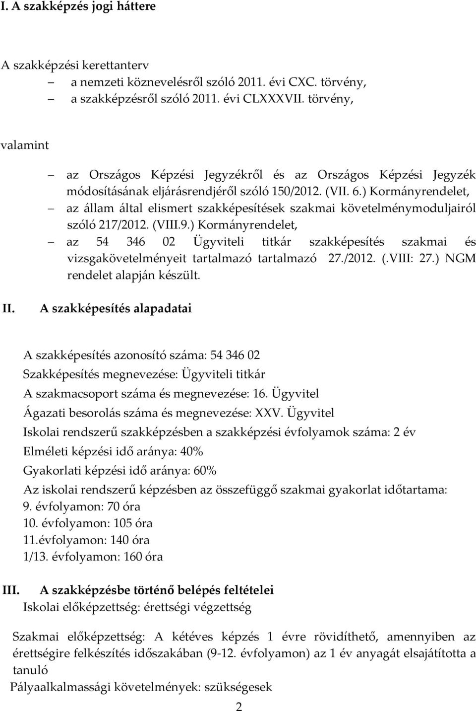 ) Korm{nyrendelet, az {llam {ltal elismert szakképesítések szakmai követelménymoduljairól szóló 217/2012. (VIII.9.