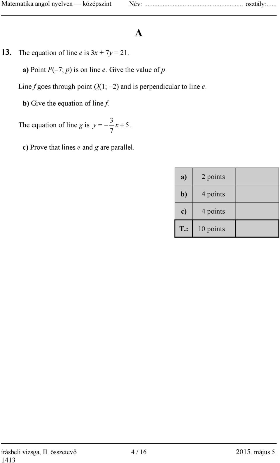 b) Give the equation of line f. 3 The equation of line g is y = x + 5.