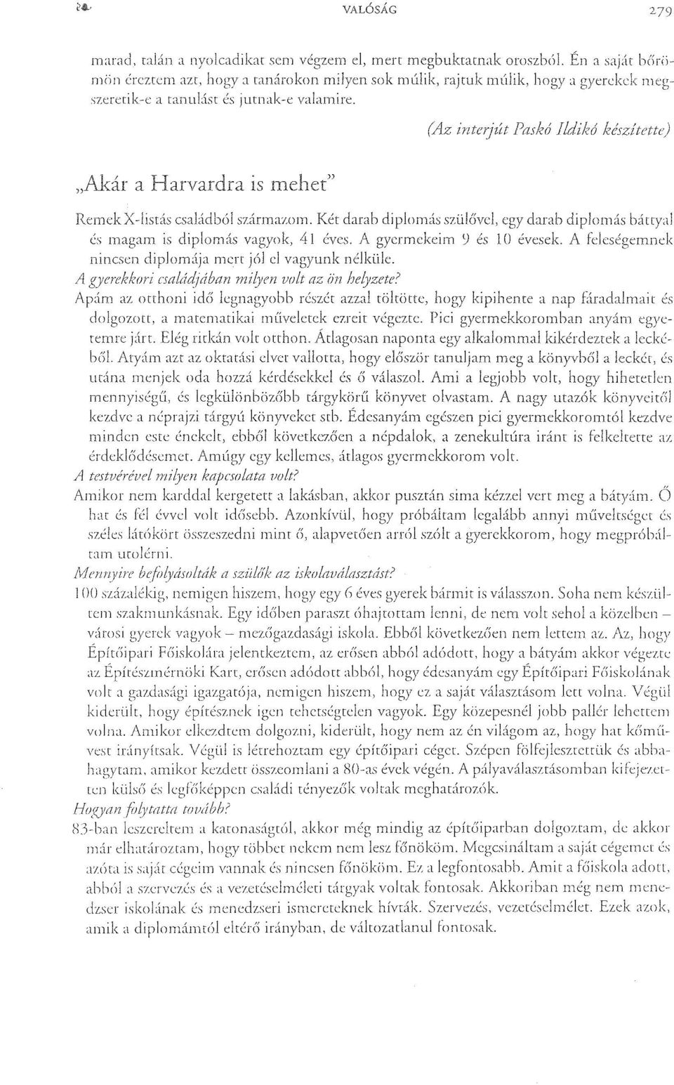 r1 csalddjdban volt az ön helyzete? az otthoni idó legnagyobb túzét azzal töltötte, hogy kipihente a nap Hradalmait és dolgozott, a matematikai múveletek ezreit Pici gyermekkoroltlban egyetemre járt.