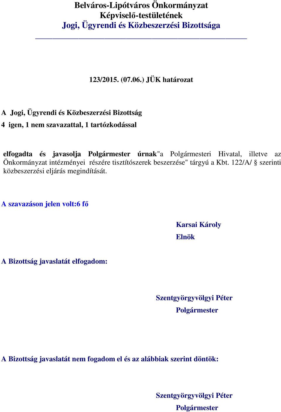 és javasolja úrnak"a i Hivatal, illetve az Önkormányzat intézményei