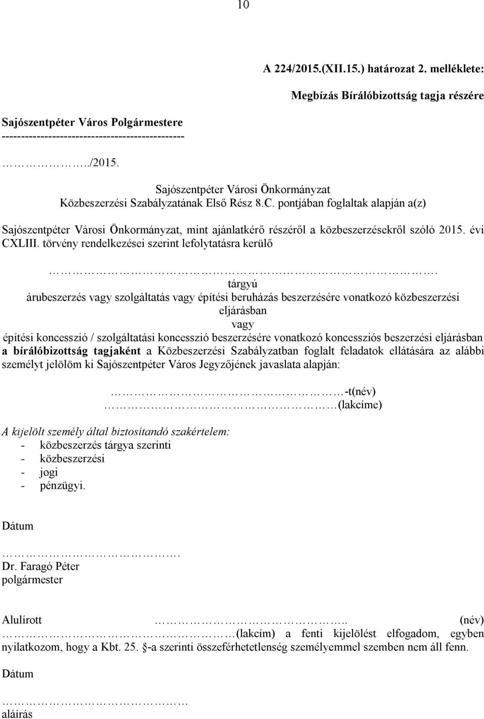 tárgyú árubeszerzés vagy szolgáltatás vagy építési beruházás beszerzésére vonatkozó közbeszerzési eljárásban vagy építési koncesszió / szolgáltatási koncesszió beszerzésére vonatkozó koncessziós