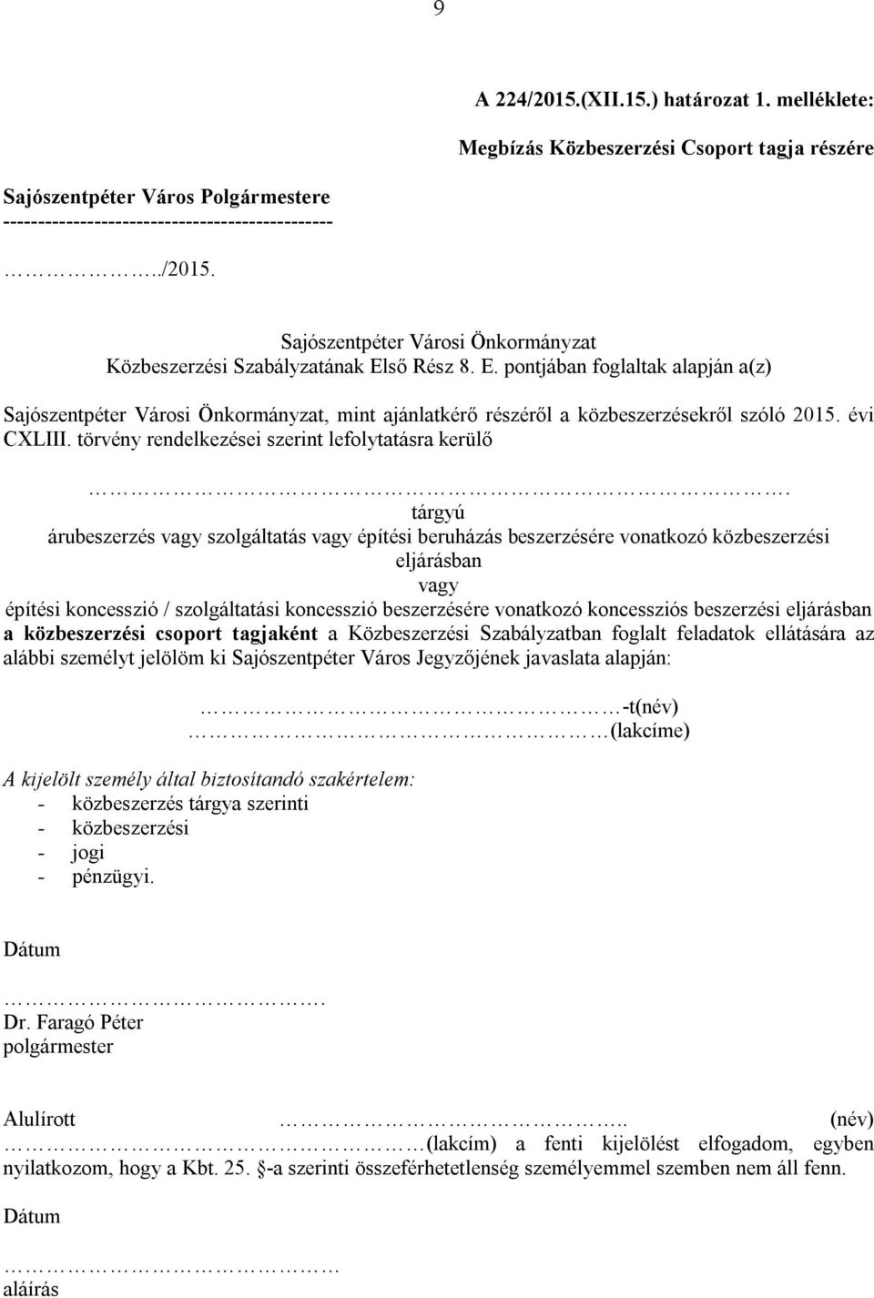 tárgyú árubeszerzés vagy szolgáltatás vagy építési beruházás beszerzésére vonatkozó közbeszerzési eljárásban vagy építési koncesszió / szolgáltatási koncesszió beszerzésére vonatkozó koncessziós