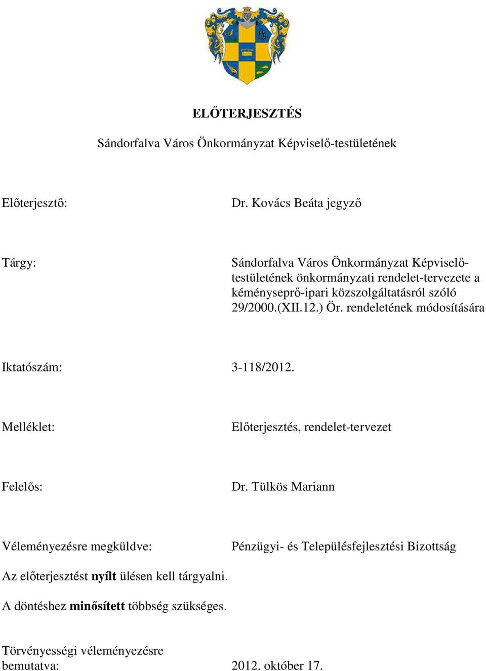 közszolgáltatásról szóló 29/2000.(XII.12.) Ör. rendeletének módosítására Iktatószám: 3-118/2012.