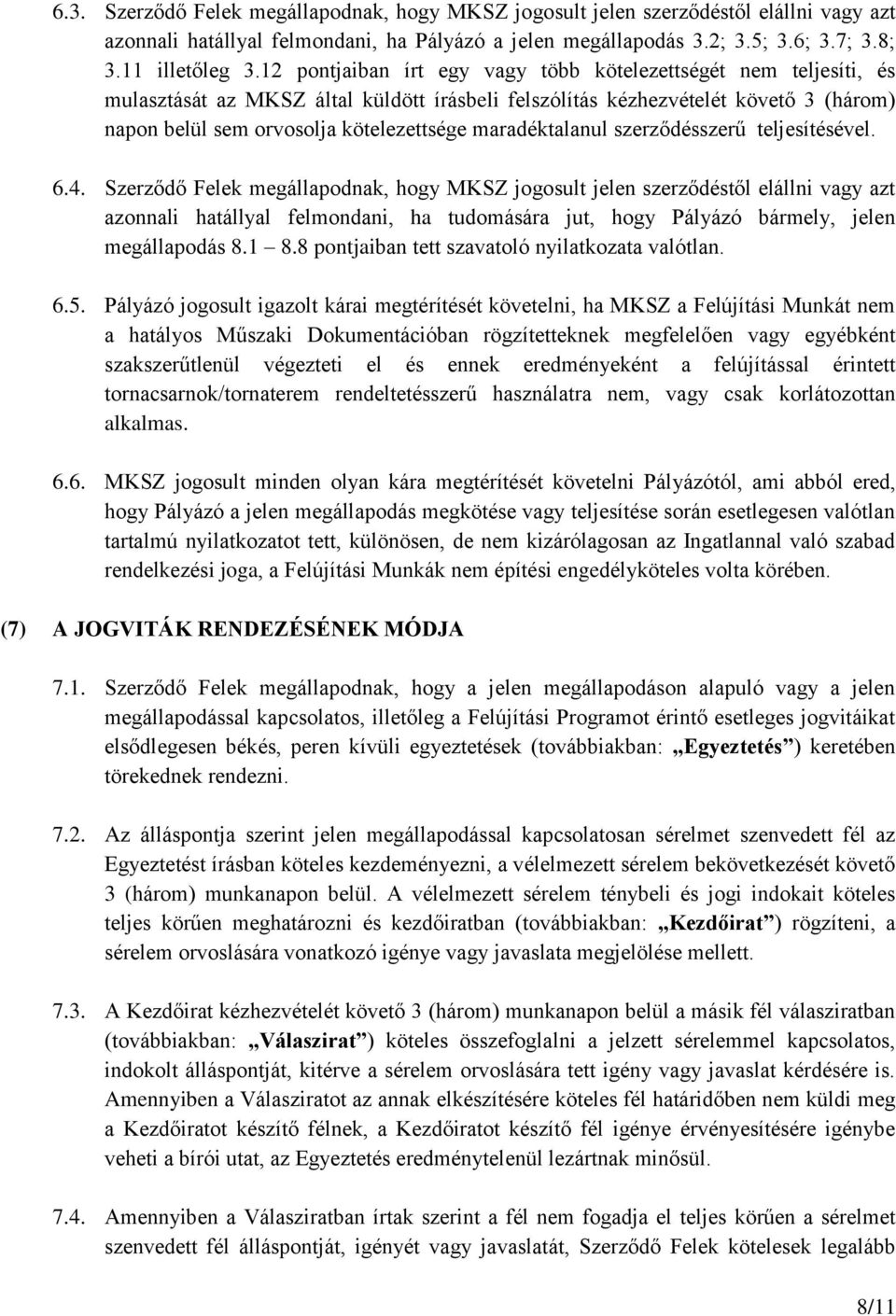 maradéktalanul szerződésszerű teljesítésével. 6.4.