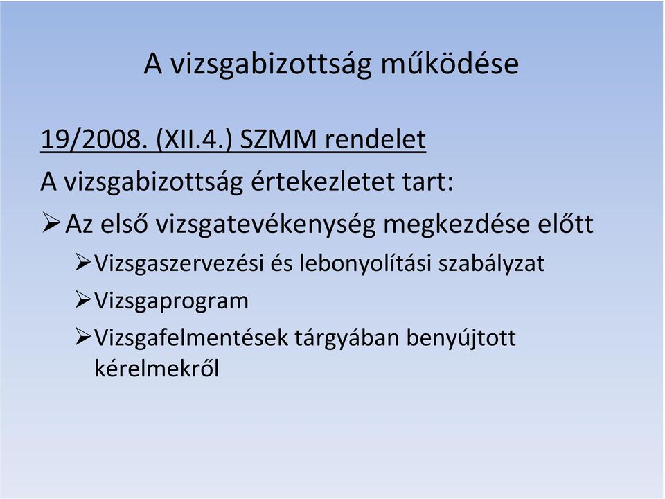 vizsgatevékenység megkezdése előtt Vizsgaszervezési és