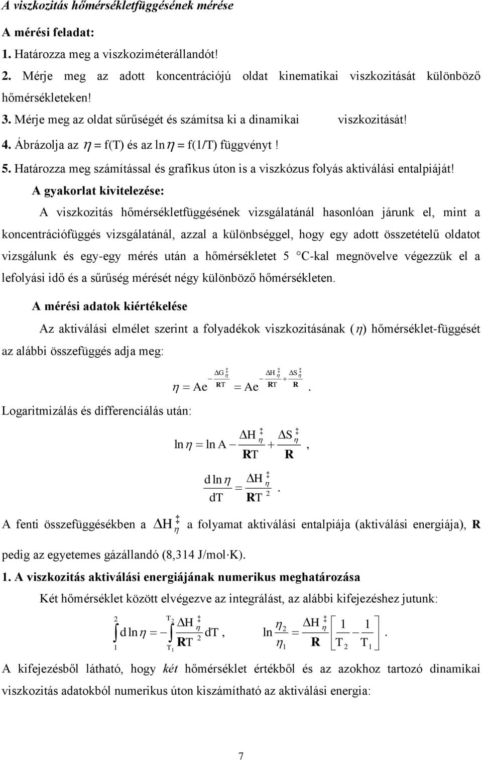 Határozza meg számítással és grafikus úton is a viszkózus folyás aktiválási entalpiáját!