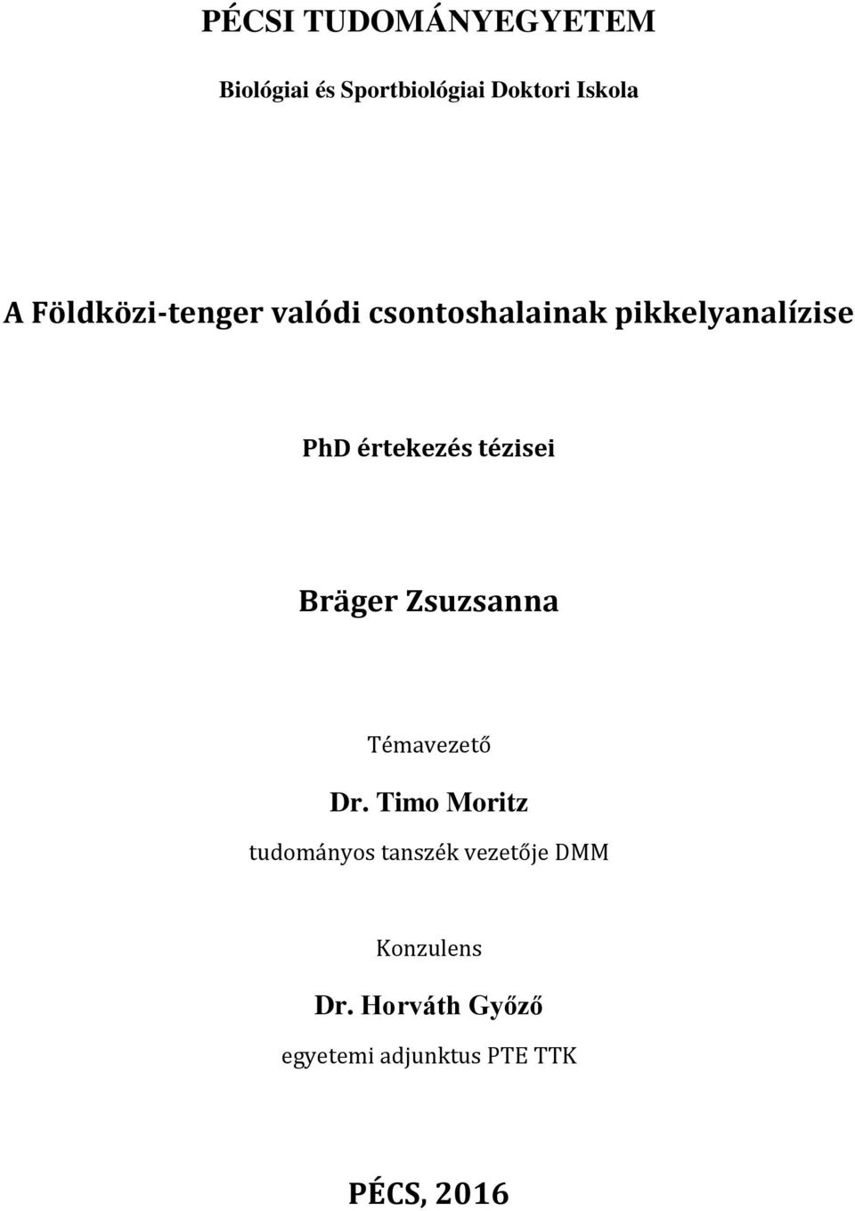tézisei Bräger Zsuzsanna Témavezető Dr.