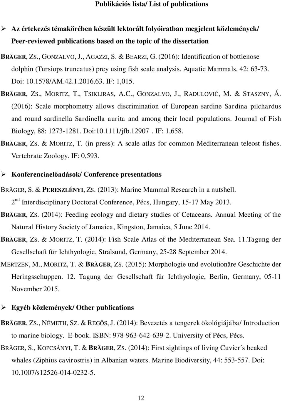 BRÄGER, ZS., MORITZ, T., TSIKLIRAS, A.C., GONZALVO, J., RADULOVIĆ, M. & STASZNY, Á.