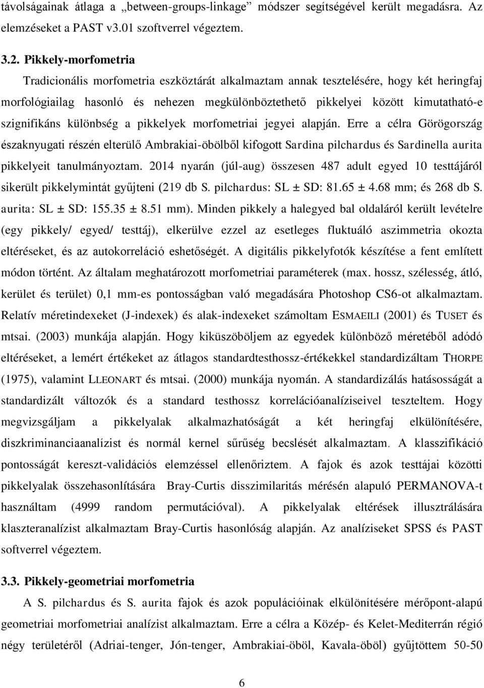 szignifikáns különbség a pikkelyek morfometriai jegyei alapján.