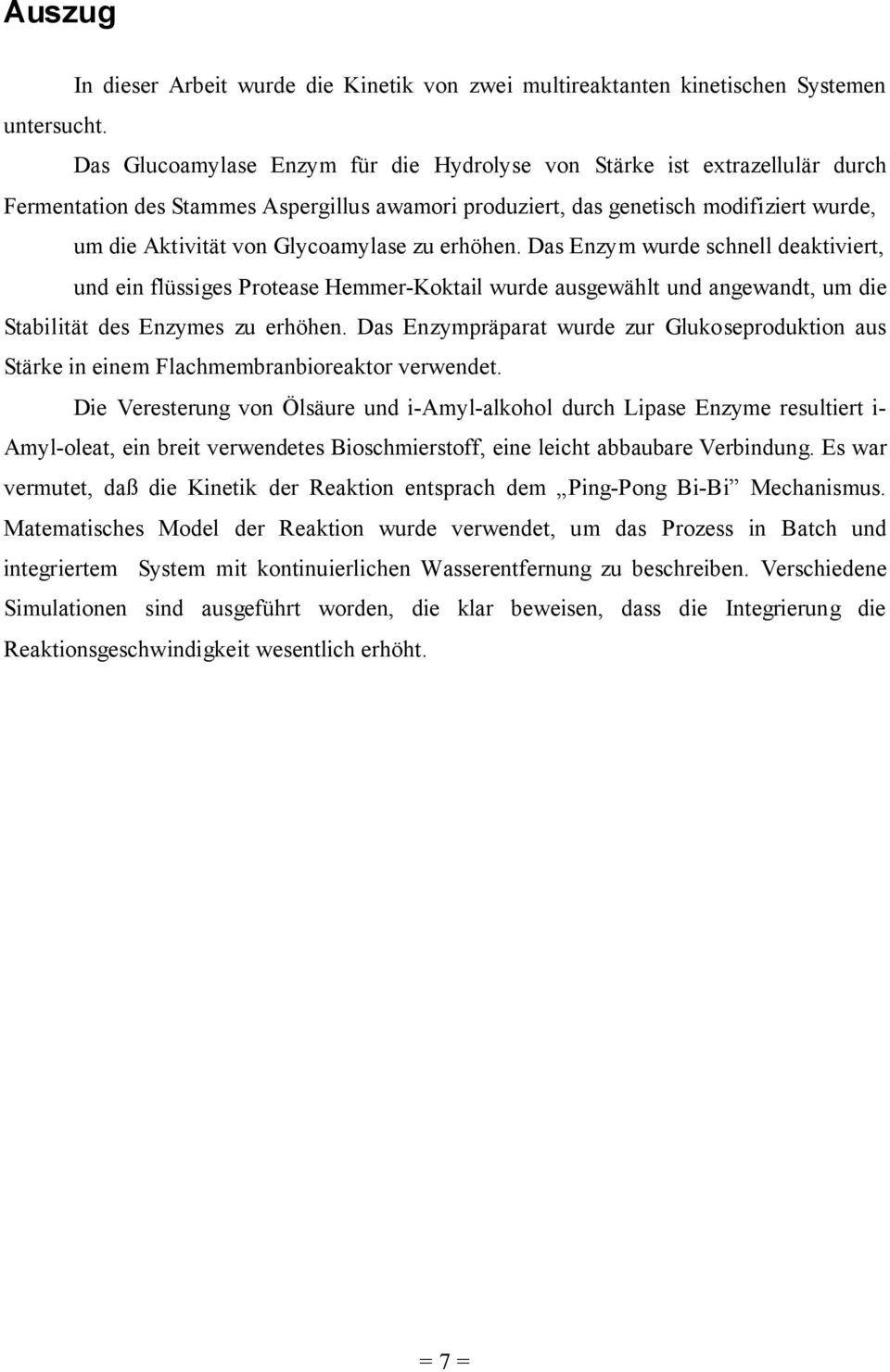 zu erhöhen. Das Enzym wurde schnell deativiert, und ein flüssiges Protease Hemmer-Kotail wurde ausgewählt und angewandt, um die Stabilität des Enzymes zu erhöhen.