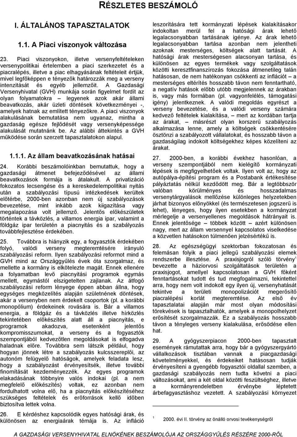 határozzák meg a verseny intenzitását és egyéb jellemzőit.