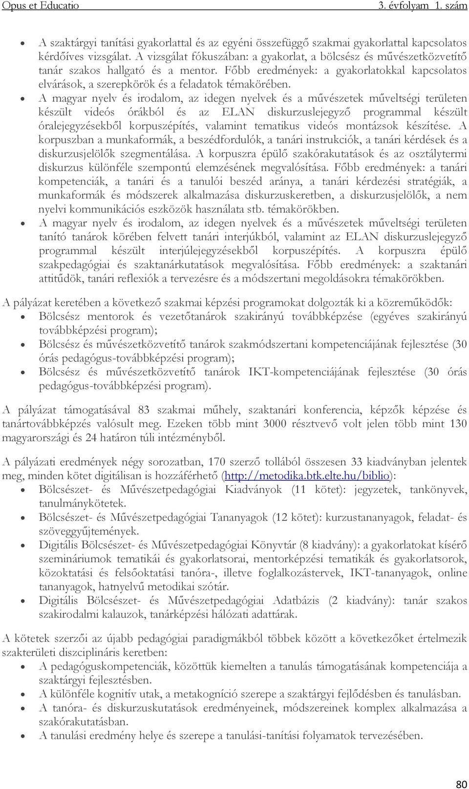 Főbb eredmények: a gyakorlatokkal kapcsolatos elvárások, a szerepkörök és a feladatok témakörében.