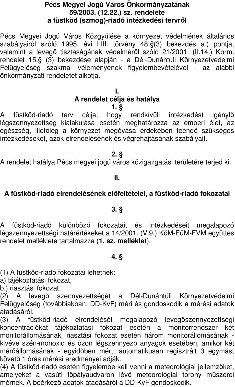 ) pontja, valamint a levegő tisztaságának védelméről szóló 21/2001. (II.14.) Korm. rendelet 15.