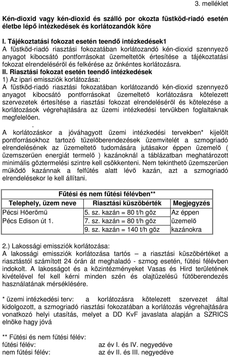 fokozat elrendeléséről és felkérése az önkéntes korlátozásra. II.