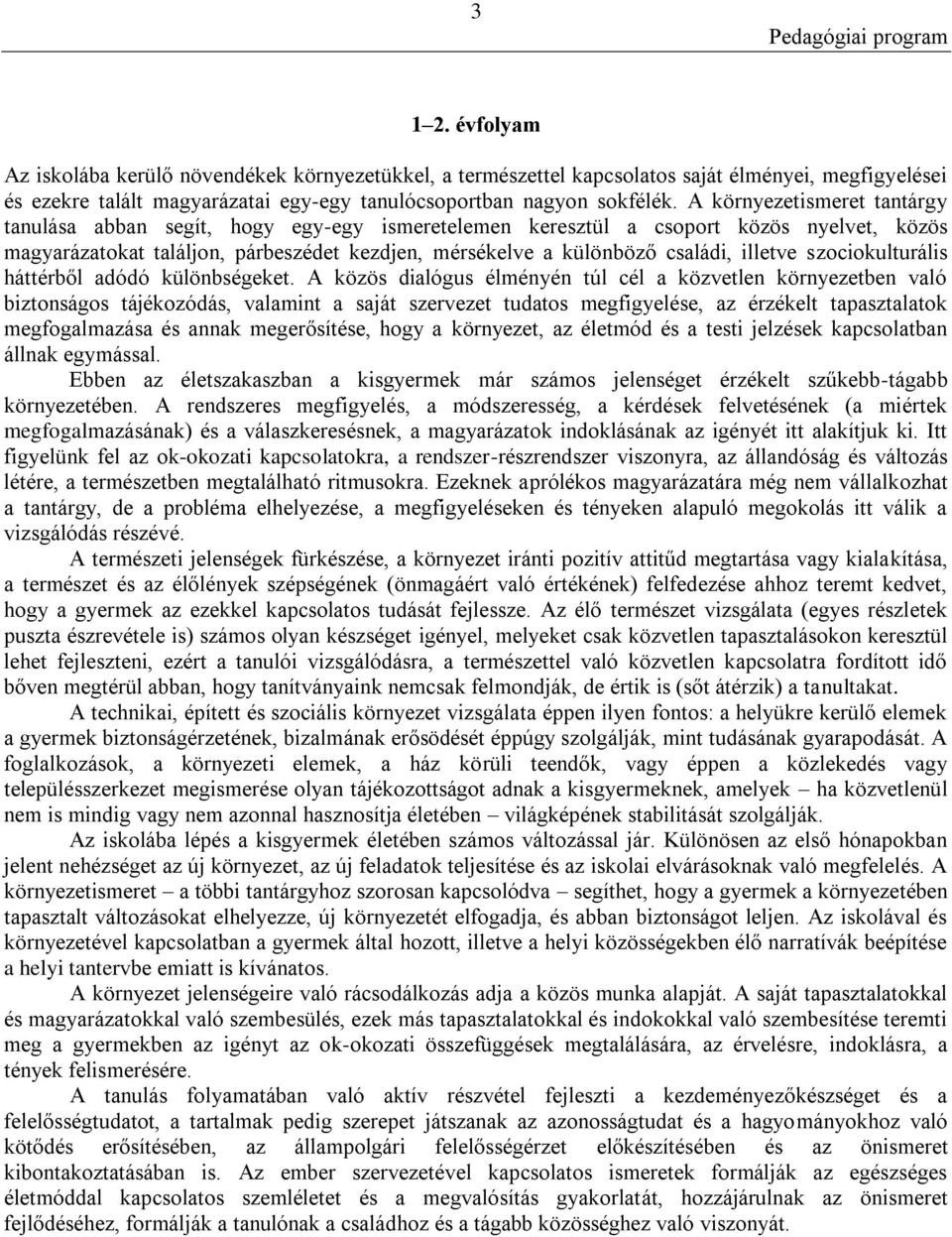 illetve szociokulturális háttérből adódó különbségeket.