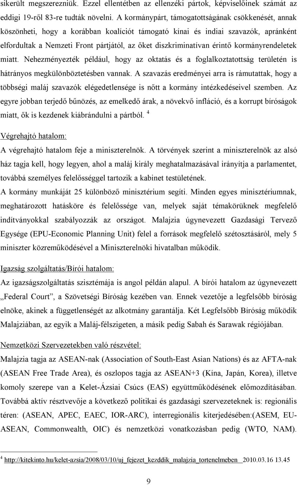 érintő kormányrendeletek miatt. Nehezményezték például, hogy az oktatás és a foglalkoztatottság területén is hátrányos megkülönböztetésben vannak.