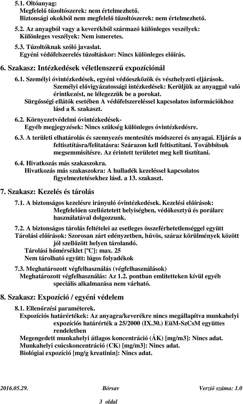 Szakasz: Intézkedések véletlenszerű expozíciónál 6.1. Személyi óvintézkedések, egyéni védőeszközök és vészhelyzeti eljárások.