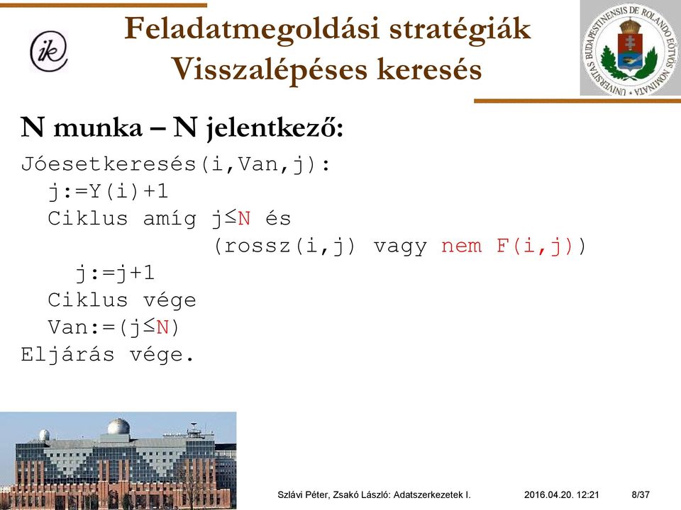 (rossz(i,j) vagy nem F(i,j)) j:=j+1 Van:=(j N) Szlávi