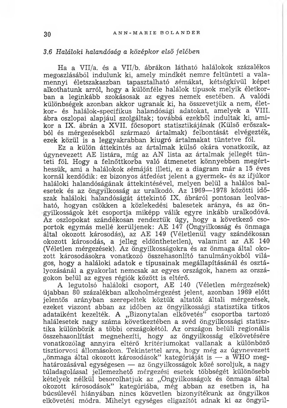 különféle halálok típusok m elyik életkorban a leginkább szokásosak az egyes nem ek esetében.