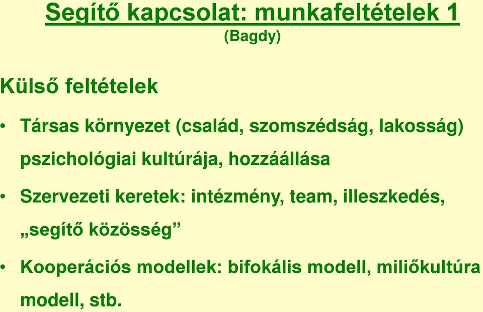hozzáállása Szervezeti keretek: intézmény, team, illeszkedés, segítő